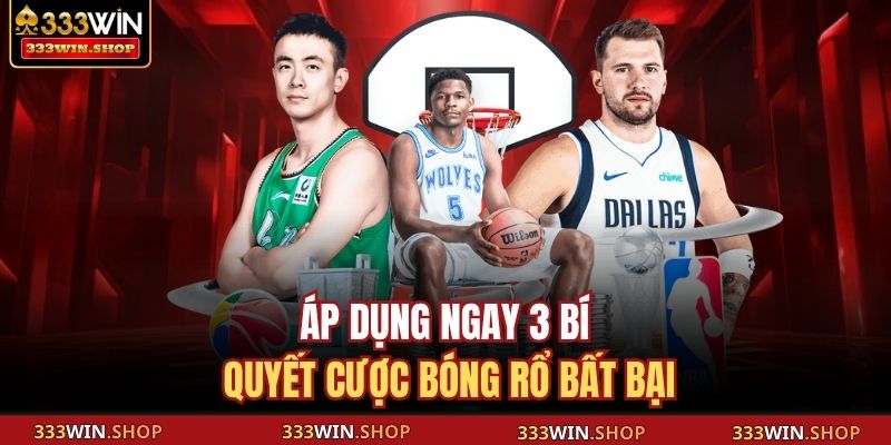 Áp dụng ngay 3 bí quyết cược bóng rổ bất bại