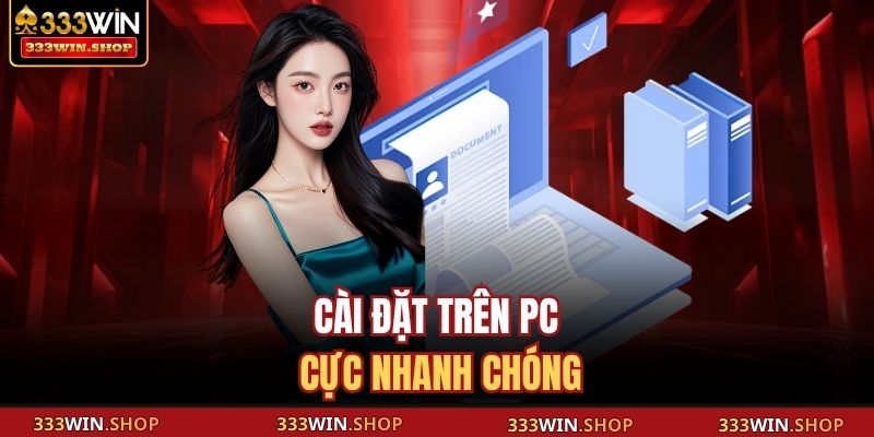 Cài đặt trên PC cực nhanh chóng