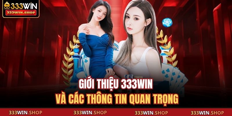 Giới Thiệu 333WIN – Sân Chơi Cá Cược Trực Tuyến Uy Tín 2025 1 Giới thiệu 333WIN và các thông tin quan trọng