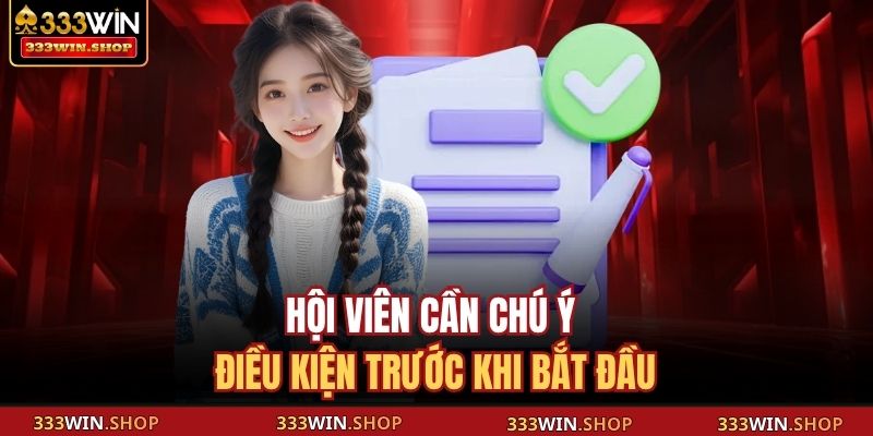 Hội viên cần chú ý điều kiện trước khi bắt đầu