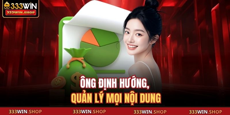 Tác Giả 333WIN 3 Ông định hướng, quản lý mọi nội dung