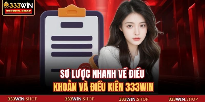Điều khoản và Điều kiện 333WIN 1 Sơ lược nhanh về điều khoản và điều kiên 333WIN