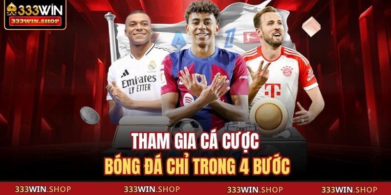 Tham gia cá cược bóng đá chỉ trong 4 bước
