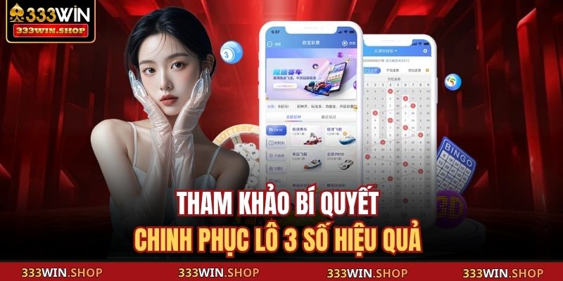 Tham khảo bí quyết chinh phục lô 3 số hiệu quả 