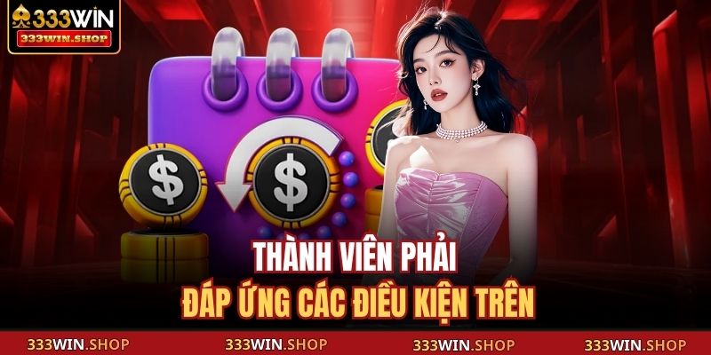 Thành viên phải đáp ứng các điều kiện trên