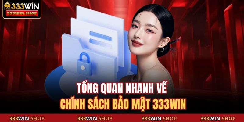 Chính Sách Bảo Mật 333WIN – Bảo Vệ Thông Tin Hiệu Quả 1 Tổng quan nhanh về chính sách bảo mật 333WIN