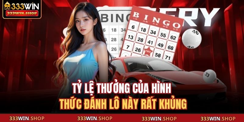 Tỷ lệ thưởng của hình thức đánh lô này rất khủng